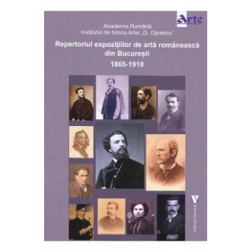 Repertoriul expozitiilor de arta romaneasca din Bucuresti 1865-1918