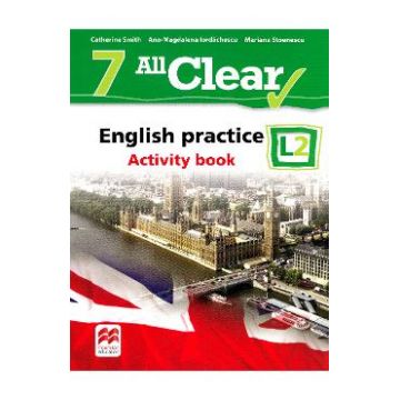 All Clear. English Practice L2. Activity book. Lectia de engleza - Clasa 7 - Catherine Smith