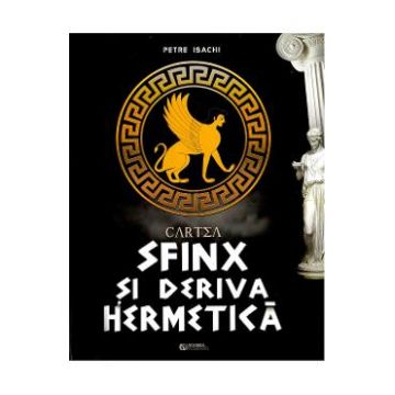 Cartea-Sfinx si deriva hermetica - Petre Isachi
