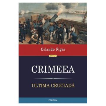Crimeea. Ultima cruciada - Orlando Figes