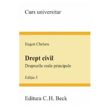 Drept civil. Drepturile reale principale Ed.5 - Eugen Chelaru