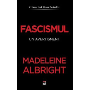 Fascismul. Un avertisment - Madeleine Albright