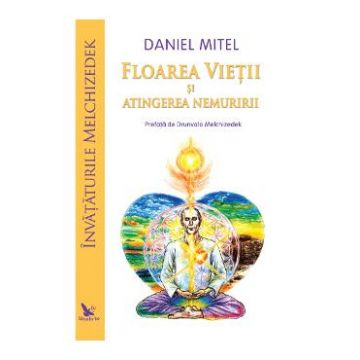 Floarea vietii si atingerea nemuririi - Daniel Mitel