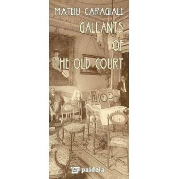 Gallants of the Old Court - Mateiu Caragiale
