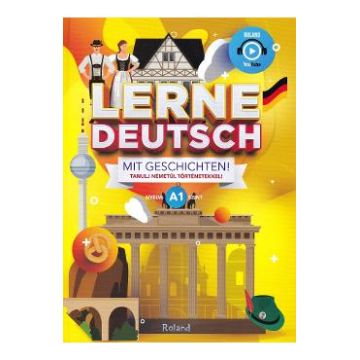 Lerne Deutsch mit Geschichten! Tanulj nemetul tortenetekkel! Nyelvi A1 szint