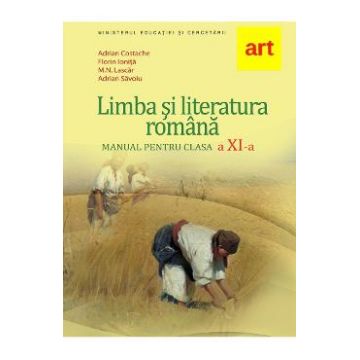 Limba si literatura romana - Clasa 11 - Manual - Florin Ionita, Adrian Costache