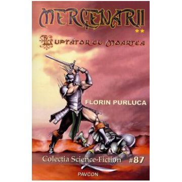 Luptator cu Moartea. Seria Mercenarii. Vol.2 - Florin Purluca