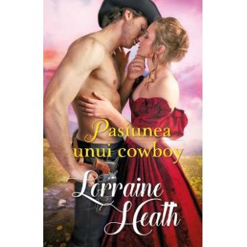 Pasiunea unui cowboy - Lorraine Heath