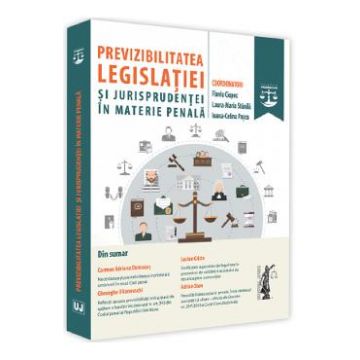Previzibilitatea legislatiei si jurisprudentei in materie penala - Flaviu Ciopec