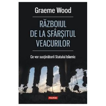 Razboiul de la sfarsitul veacurilor - Graeme Wood