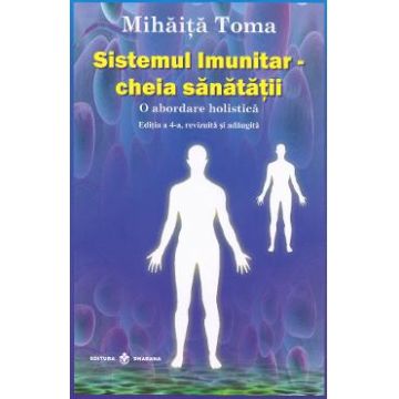 Sistemul Imunitar - cheia sanatatii - Mihaita Toma