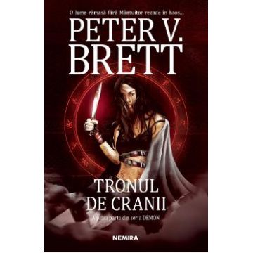 Tronul de cranii. Seria Demon. Vol.4 - Peter V. Brett