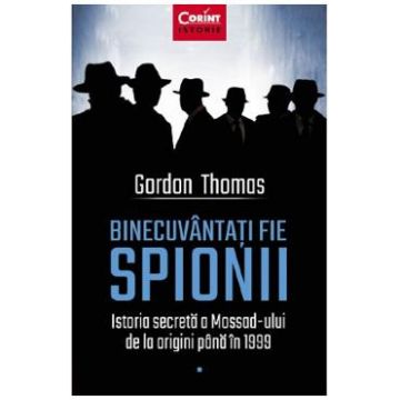 Binecuvantati fie spionii - Gordon Thomas