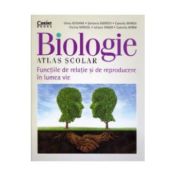 Biologie. Atlas scolar. Functiile de relatie si de reproducere in lumea vie - Silvia Olteanu