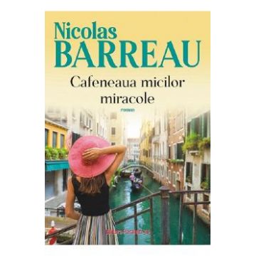 Cafeneaua micilor miracole - Nicolas Barreau