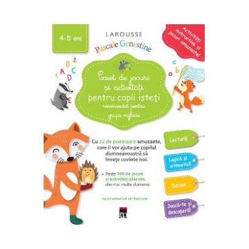 Caiet de jocuri si activitati pentru copii isteti 4-5 ani grupa mijlocie - Larousse
