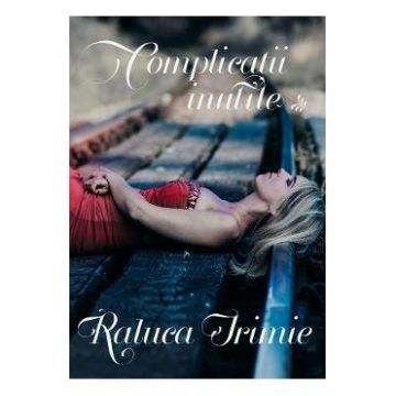 Complicatii inutile - Raluca Irimie