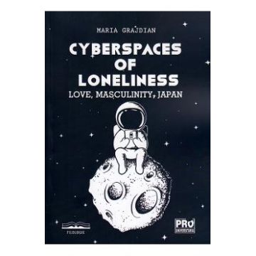 Cyberspaces of Loneliness - Maria Grajdian