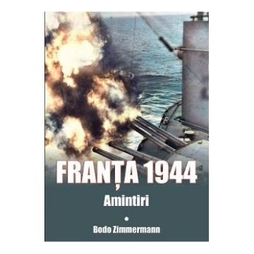 Franta 1944. Amintiri - Bodo Zimmermann