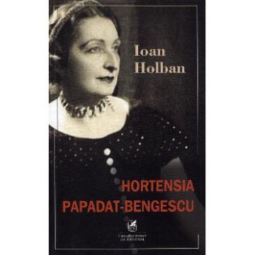 Hortensia Papadat-Bengescu - Ioan Holban