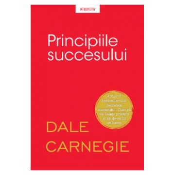 Principiile succesului - Dale Carnegie