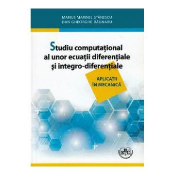 Studiu computational al unor ecuatii diferentiale si integro-diferentiale - Marius Marinel Stanescu