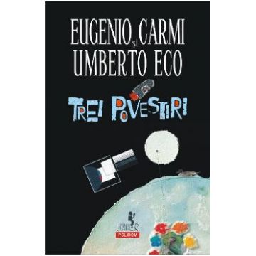 Trei povestiri - Umberto Eco, Eugenio Carmi