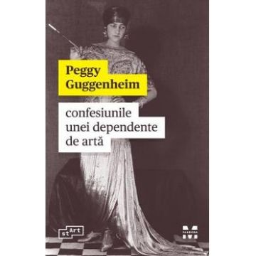 Confesiunile unei dependente de arta - Peggy Guggenheim