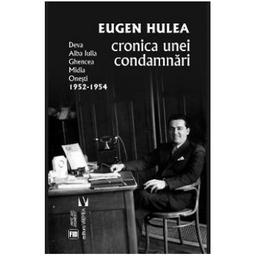 Cronica unei condamnari - Eugen Hulea