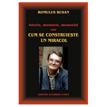 Cum se construieste un miracol - Romulus Rusan