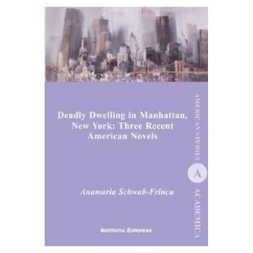 Deadly Dwelling in Manhattan, New York: Three Recent American Novels - Anamaria Schwab-Frincu