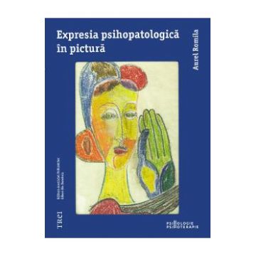 Expresia psihopatologica in pictura - Aurel Romila