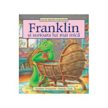 Franklin si surioara lui mai mica - Paulette Bourgeois, Brenda Clark