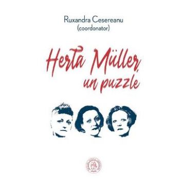 Herta Muller, un puzzle - Ruxandra Cesereanu