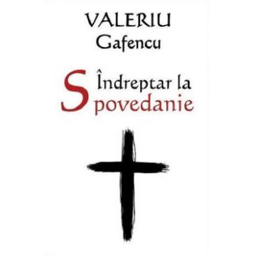 Indreptar la Spovedanie - Valeriu Gafencu