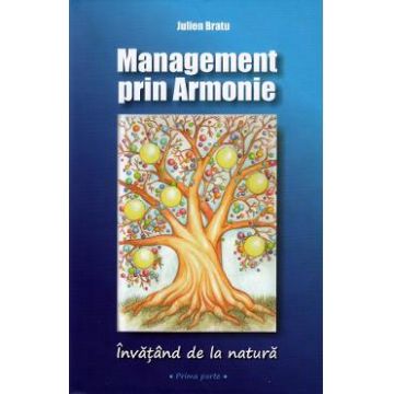 Management prin Armonie. Invatand de la natura - Julien Bratu