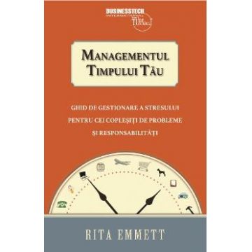 Managementul timpului tau - Rita Emmett