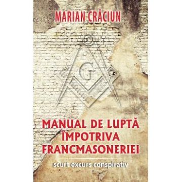 Manual de lupta impotriva francmasoneriei - Marian Craciun