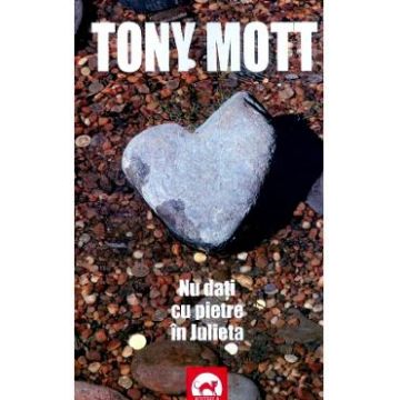 Nu dati cu pietre in Julieta - Tony Mott
