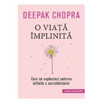 O viata implinita - Deepak Chopra