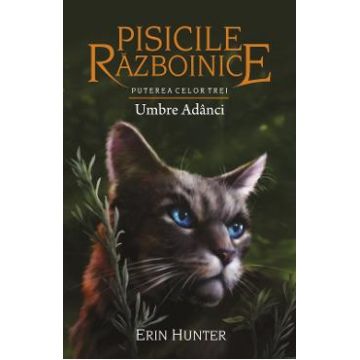 Pisicile Razboinice Vol.17: Umbre adanci - Erin Hunter