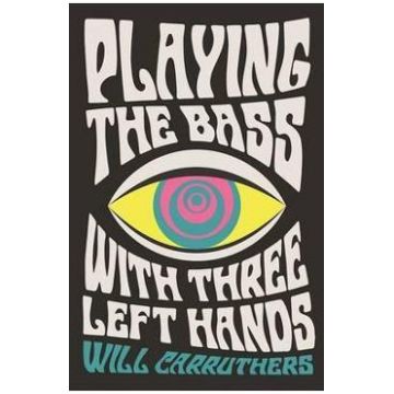 Playing the Bass with Three Left Hands - Will Carruthers