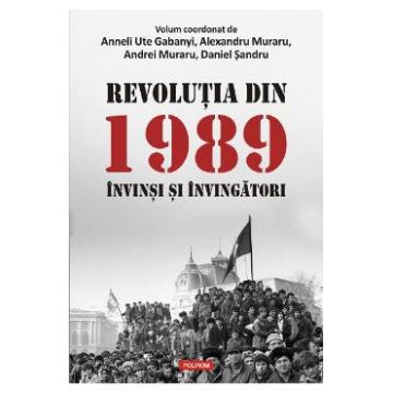 Revolutia din 1989. Invinsi si invingatori - Anneli Ute Gabanyi