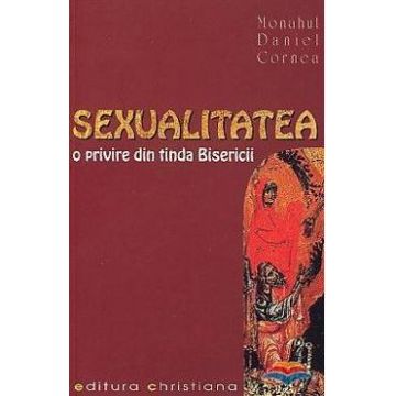 Sexualitatea, o privire din tinda bisericii - Daniel Cornea