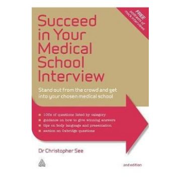 Succeed in Your Medical School Interview: Stand Out from the Crowd and Get into Your Chosen Medical School - Christopher See