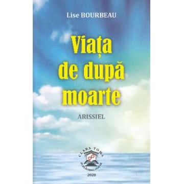 Viata de dupa moarte - Lise Bourbeau