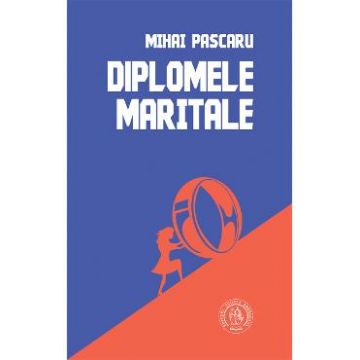 Diplomele maritale - Mihai Pascaru