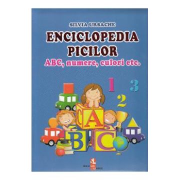 Enciclopedia picilor: ABC, numere, culori - Silvia Ursache