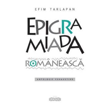 Epigramiada romaneasca - Efim Tarlapan