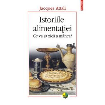 Istoriile alimentatiei - Jacques Attali